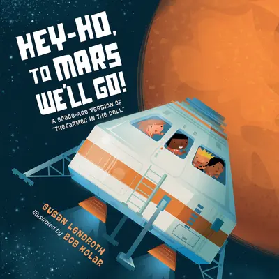 Hé-hó, a Marsra megyünk!: A Farmer in the Dell űrkorabeli változata - Hey-Ho, to Mars We'll Go!: A Space-Age Version of the Farmer in the Dell