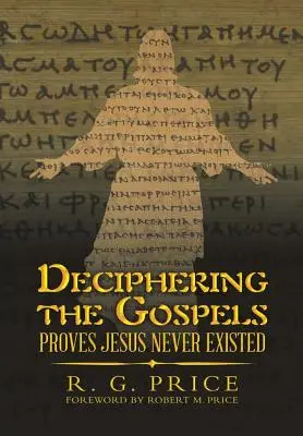 Az evangéliumok megfejtése: Bizonyítja, hogy Jézus sosem létezett - Deciphering the Gospels: Proves Jesus Never Existed