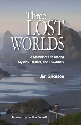 Három elveszett világ: Emlékirat a misztikusok, gyógyítók és életművészek életéről - Three Lost Worlds: A Memoir of Life Among Mystics, Healers, and Life-Artists