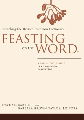 Feasting on the Word: A. év, 2. kötet - Feasting on the Word: Year A, Volume 2