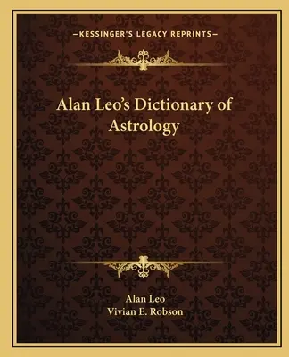 Alan Leo asztrológiai szótára - Alan Leo's Dictionary of Astrology