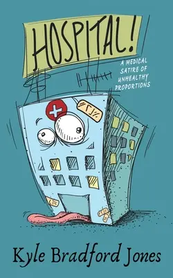 Kórház! Egészségtelen orvosi szatíra - Hospital!: A Medical Satire of Unhealthy Proportions