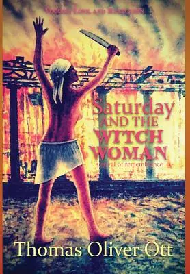 Szombat és a boszorkányasszony: emlékezetes regény - Saturday & the Witch Woman: a novel of remembrance