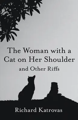 A nő, akinek macska van a vállán: És más riffek - The Woman with a Cat on Her Shoulder: And Other Riffs