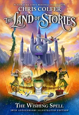 A történetek földje: A kívánságvarázslat: Évfordulós illusztrált kiadás - The Land of Stories: The Wishing Spell: 10th Anniversary Illustrated Edition