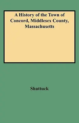 Concord városának története, Middlesex megye, Massachusetts - History of the Town of Concord, Middlesex County, Massachusetts