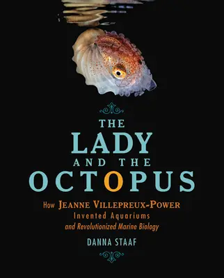 A hölgy és a polip: Hogyan találta fel Jeanne Villepreux-Power az akváriumokat és hogyan forradalmasította a tengerbiológiát? - The Lady and the Octopus: How Jeanne Villepreux-Power Invented Aquariums and Revolutionized Marine Biology