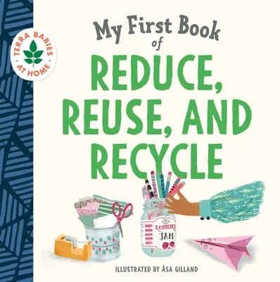 My First Book of Reduce, Reuse, and Recycle (Az első könyvem a csökkentésről, újrafelhasználásról és újrahasznosításról) - My First Book of Reduce, Reuse, and Recycle