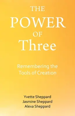 A három hatalma: A teremtés eszközeinek felidézése - The Power of Three: Remembering the Tools of Creation