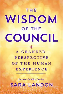 A tanács bölcsessége: Csatornázott üzenetek a célod megéléséhez - The Wisdom of the Council: Channeled Messages for Living Your Purpose