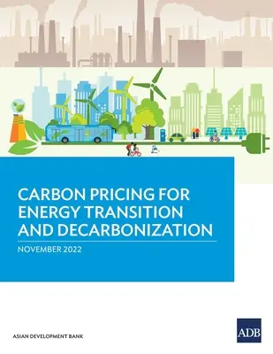 Szén-dioxid-árképzés az energetikai átmenet és a szén-dioxid-mentesítés érdekében - Carbon Pricing for Energy Transition and Decarbonization