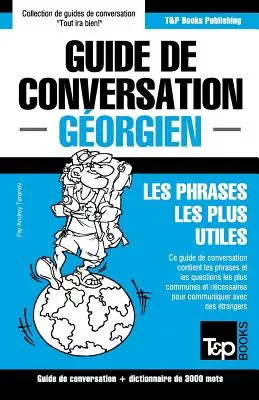 Guide de conversation Franais-Gorgien et vocabulaire thmatique de 3000 mots