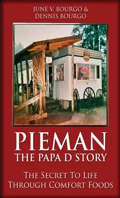 Pieman - A Papa D Story: The Secret To Life Through Comfort Foods - Pieman - The Papa D Story: The Secret To Life Through Comfort Foods