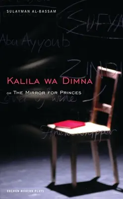 A fejedelmek tükre: Kalila Wa Dimna - The Mirror for Princes: Kalila Wa Dimna