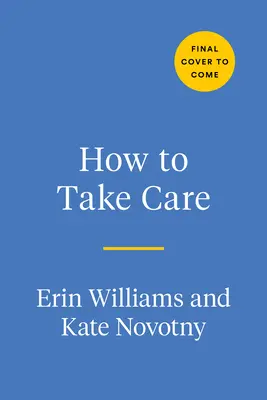 How to Take Care: A-Z útmutató a radikális gyógymódokról - How to Take Care: An A-Z Guide of Radical Remedies