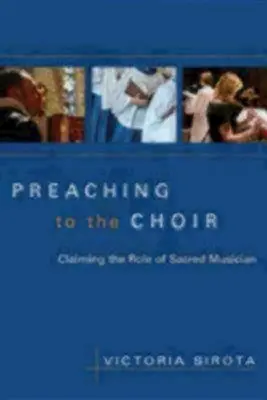 Preaching to the Choir: Az egyházi zenész szerepének igénybevétele - Preaching to the Choir: Claiming the Role of Sacred Musician