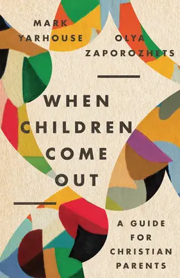 Amikor a gyerekek előbújnak: Útmutató keresztény szülők számára - When Children Come Out: A Guide for Christian Parents