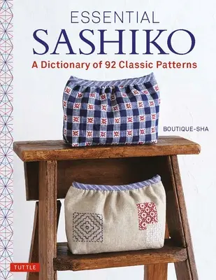 Essential Sashiko: A 92 legnépszerűbb minta szótára (tényleges méretű sablonokkal) - Essential Sashiko: A Dictionary of the 92 Most Popular Patterns (with Actual Size Templates)