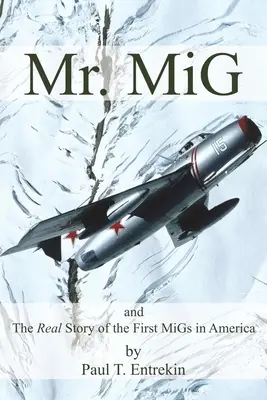 Mr. MiG: és az első amerikai MiG-ek valódi története - Mr. MiG: and The Real Story of the First MiGs in America