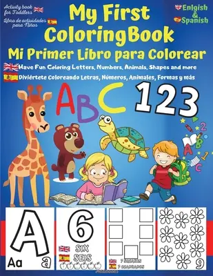 Az első angol-spanyol kifestőkönyvem kisgyermekeknek - Mi Primer Libro para Colorear Espaol-Ingles: Betű ABC, számok, színek, alakzatok és anima tanulása - My First English-Spanish Coloring Book for Toddlers - Mi Primer Libro para Colorear Espaol-Ingles: Learn Letters ABC, Numbers, Colors, Shapes & Anima