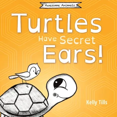 A teknősöknek titkos füleik vannak: Könnyed könyv a teknősök által hallható különböző hangokról. - Turtles Have Secret Ears: A light-hearted book on the different types of sounds turtles can hear