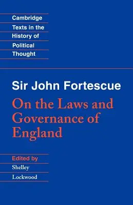 Sir John Fortescue: Anglia törvényeiről és kormányzásáról - Sir John Fortescue: On the Laws and Governance of England