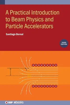 Gyakorlati bevezetés a sugárfizikába és a részecskegyorsítókba - Practical Introduction to Beam Physics and Particle Accelerators