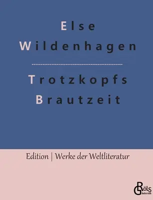 Trotzkopf menyasszonyának ideje - Trotzkopfs Brautzeit