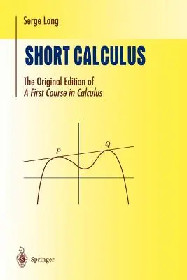 Rövid számtan: Az A First Course in Calculus eredeti kiadása” ”” - Short Calculus: The Original Edition of A First Course in Calculus