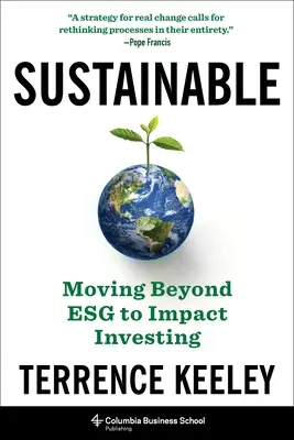 Fenntartható: A hatásos befektetés az eszg-en túlmutatva - Sustainable: Moving Beyond Esg to Impact Investing