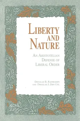 A szabadság és a természet: A liberális rend arisztotelészi védelme - Liberty and Nature: An Aristotelian Defense of Liberal Order