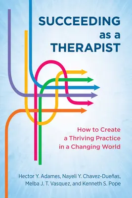 Sikeres terápia: Hogyan hozzunk létre virágzó praxist egy változó világban? - Succeeding as a Therapist: How to Create a Thriving Practice in a Changing World