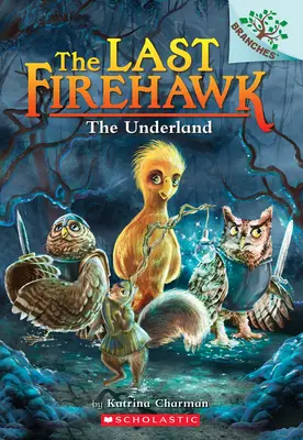 Az alvilág: A Branches Book (The Last Firehawk #11) - The Underland: A Branches Book (the Last Firehawk #11)