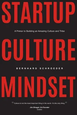 Startup kultúra gondolkodásmódja: A Primer to Building an Amazing Culture and Tribe (A csodálatos kultúra és törzs felépítésének alapjai) - Startup Culture Mindset: A Primer to Building an Amazing Culture and Tribe