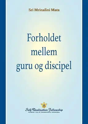 Forholdet mellem guru og discipel (A guru és a tanítvány kapcsolata - dán) - Forholdet mellem guru og discipel (The Guru-Disciple Relationship--Danish)