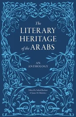 Az arabok irodalmi öröksége: Antológia - The Literary Heritage of the Arabs: An Anthology