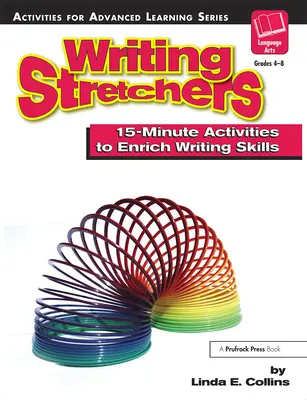 Írásbeli nyújtózkodások: 15 perces tevékenységek az íráskészség gazdagítására - Writing Stretchers: 15-Minute Activities to Enrich Writing Skills