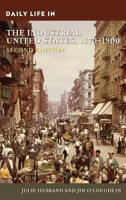 A mindennapi élet az ipari Egyesült Államokban, 1870-1900 - Daily Life in the Industrial United States, 1870-1900