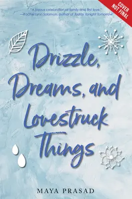 Csepergés, álmok és szerelmes dolgok - Drizzle, Dreams, and Lovestruck Things