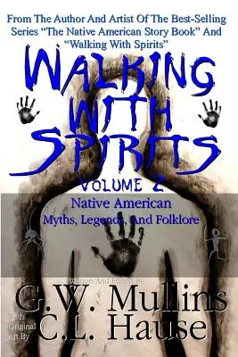 Walking With Spirits Volume 2 Native American Myths, Legends, And Folklore (Séta a szellemekkel) - Walking With Spirits Volume 2 Native American Myths, Legends, And Folklore