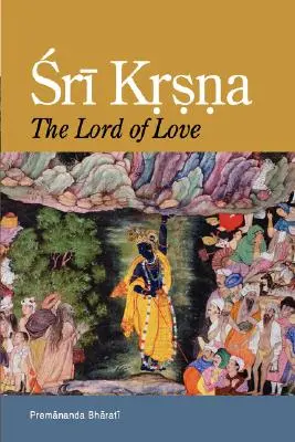 Sri Krisna: Krsna: A szeretet Ura - Sri Krsna: The Lord of Love