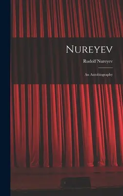 Nurejev: önéletrajz - Nureyev: an Autobiography