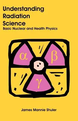 A sugárzástudomány megértése: Nukleáris és egészségügyi fizika alapjai - Understanding Radiation Science: Basic Nuclear and Health Physics