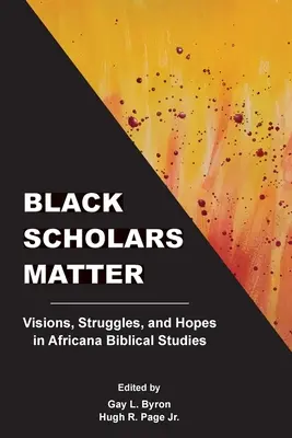 Black Scholars Matter: Víziók, küzdelmek és remények az africana bibliatudományban - Black Scholars Matter: Visions, Struggles, and Hopes in Africana Biblical Studies