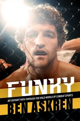 Funky: Dacos utam a küzdősportok vad világában - Funky: My Defiant Path Through the Wild World of Combat Sports