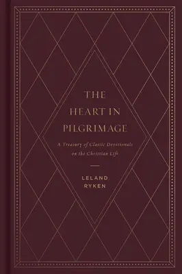 A szív a zarándoklatban: A Treasury of Classic Devotionals on the Christian Life (Klasszikus áhítatok kincstára a keresztény életről) - The Heart in Pilgrimage: A Treasury of Classic Devotionals on the Christian Life