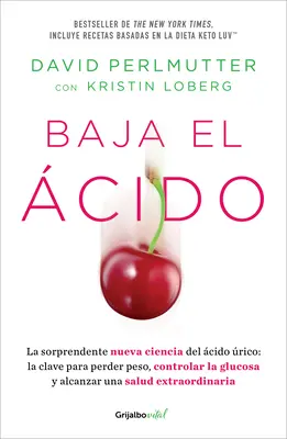 Baja El cido: La Sorprendente Nueva Ciencia del cido rico / Drop Acid: A húgysav meglepő új tudománya - Baja El cido: La Sorprendente Nueva Ciencia del cido rico / Drop Acid: The S Urprising New Science of Uric Acid