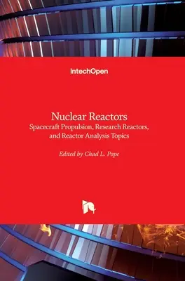 Nukleáris reaktorok: Reaktorok: űrhajóhajtás, kutatási reaktorok és reaktorelemzési témák - Nuclear Reactors: Spacecraft Propulsion, Research Reactors, and Reactor Analysis Topics