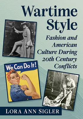 A háborús stílus: A divat és az amerikai kultúra a 20. századi konfliktusok idején - Wartime Style: Fashion and American Culture During 20th Century Conflicts