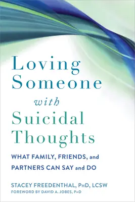 Szeretni valakit öngyilkossági gondolatokkal: Mit mondhatnak és tehetnek a családtagok, barátok és partnerek? - Loving Someone with Suicidal Thoughts: What Family, Friends, and Partners Can Say and Do